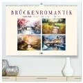 Brückenromantik (hochwertiger Premium Wandkalender 2025 DIN A2 quer), Kunstdruck in Hochglanz - Sabine Löwer