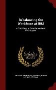 Rebalancing the Workforce at IBM: A Case Study of Redeployment and Revitalization - Leonard Greenhalgh, Robert B. McKersie, Roderick Gilkey