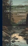 Claudii Claudiani Opera Omnia; Volume 2 - Claudius Claudianus, Nicolas Louis Artaud, Claudius Artaud