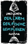 Cover-Bild zum Titel 'Der Lärm der Fische beim Fliegen' von 'Lars Lenth'