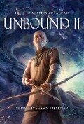Unbound II: New Tales by Masters of Fantasy - Kristen Britain, Adrian Tchaikovsky, Django Wexler, Dyrk Ashton, Peter Orullian