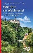 Wandern im Waldviertel - Peter Hiess, Helmuth A. W. Singer, Katharina Bliem