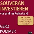Souverän investieren vor und im Ruhestand - Gerd Kommer
