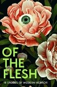 Of the Flesh - Susan Barker, J K Chukwu, Bridget Collins, Michel Faber, Lewis Hancox
