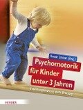 Psychomotorik für Kinder unter 3 Jahren - Renate Zimmer