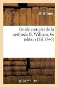 Guide Complet Ou Instructions Pour l'Emploi Simultané Des Tableaux de Lecture Musicale - B. Wilhem