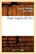 Cover-Bild zum Titel 'Faust: Tragédie (Éd.18..)' von 'Johann Wolfgang von Goethe'