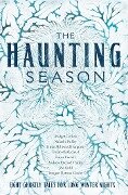 The Haunting Season: Eight Ghostly Tales for Long Winter Nights - Bridget Collins, Imogen Hermes Gowar, Kiran Millwood Hargrave