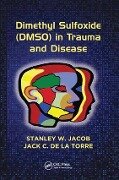 Dimethyl Sulfoxide (DMSO) in Trauma and Disease - Stanley W Jacob, Jack C de la Torre