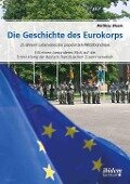 Die Geschichte des Eurokorps - Matthias Blazek