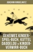 Geheimes Kinder-Spiel-Buch, Kuttel Daddeldu & Kinder-Verwirr-Buch - Joachim Ringelnatz