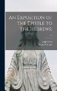 An Exposition of the Epistle to the Hebrews;; v.1 - John Owen, Edward Ed Williams