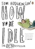 How to Be Idle - Tom Hodgkinson