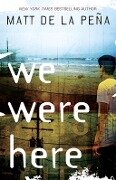 We Were Here - Matt de la Peña