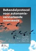 Behandelprotocol Voor Autonomieversterkende Interventie - Marrie Bekker, Mary Ann van Helsdingen, Liesbeth Rutten, Brenda Kouwenhoven