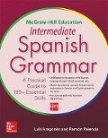 McGraw-Hill Education Intermediate Spanish Grammar - Luis Aragones, Ramon Palencia