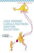 Cover-Bild zum Titel 'Genitori elicottero. Come stiamo rovinando la vita dei nostri figli' von 'Lena Greiner, Carola Padtberg'