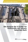 Die Analyse der 6 Suiten für Violoncello von Johann Sebastian Bach - Tugce Özyonar