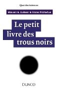 Le petit livre des trous noirs - Steven S. Gubser, Frans Pretorius