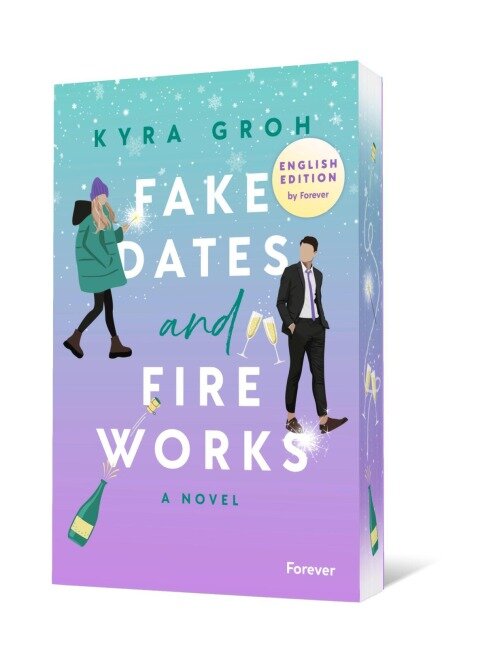 Fake Dates and Fireworks: English Edition - Kyra Groh