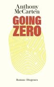 Cover-Bild zum Titel 'Going Zero' von 'Anthony McCarten'