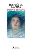 Cover-Bild zum Titel 'Después de la Caída / Since We Fell' von 'Dennis Lehane'