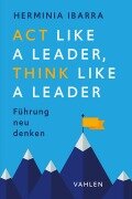 Cover-Bild zum Titel 'Act Like a Leader, Think Like a Leader' von 'Herminia Ibarra'