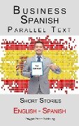 Business Spanish - Parallel Text - Short Stories (English - Spanish) - Polyglot Planet Publishing
