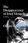 The Disappearance of Josef Mengele - Olivier Guez