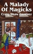 Malady of Magicks - Craig Shaw Gardner