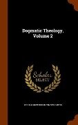 Dogmatic Theology, Volume 2 - William Greenough Thayer Shedd