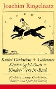 Kuttel Daddeldu + Geheimes Kinder-Spiel-Buch + Kinder-Verwirr-Buch - Joachim Ringelnatz