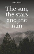 The sun, the stars, and the rain - Emily Marie