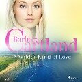 A Wilder Kind of Love (Barbara Cartland's Pink Collection 116) - Barbara Cartland