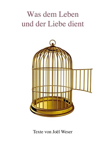Was dem Leben und der Liebe dient - Joël Weser