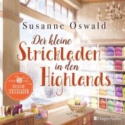 Cover-Bild zum Titel 'Der kleine Strickladen in den Highlands (ungekürzt)' von 'Susanne Oswald'