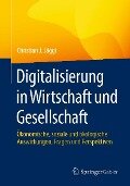 Digitalisierung in Wirtschaft und Gesellschaft - Christian J. Jäggi