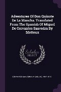 Adventures Of Don Quixote De La Mancha. Translated From The Spanish Of Miguel De Cervantes Saavedra By Motteux - 