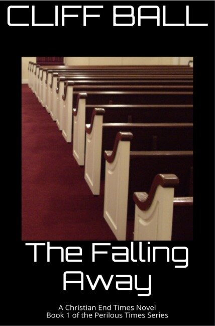 The Falling Away - Christian End Times Novel (Perilous Times, #1) - Cliff Ball