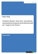 Charlotte Brontes "Jane Eyre" als kritische Auseinandersetzung mit dem Rollenmodell des "Angel in the House" - Nadine Aldag