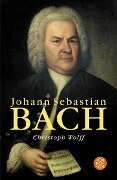 Johann Sebastian Bach - Christoph Wolff