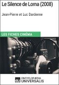 Le Silence de Lorna de Jean-Pierre et Luc Dardenne - Encyclopaedia Universalis