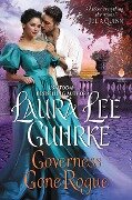 Governess Gone Rogue - Laura Lee Guhrke