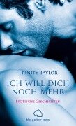 Cover-Bild zum Titel 'Ich will dich noch mehr | Erotische Geschichten' von 'Trinity Taylor'