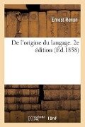 De l'origine du langage. 2e édition - Ernest Renan