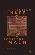 Toxische Macht - Christian Linker