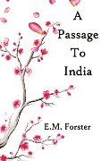 A Passage To India - E. M. Forster