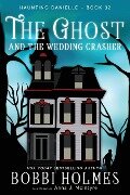 The Ghost and the Wedding Crasher - Bobbi Holmes, Anna J McIntyre