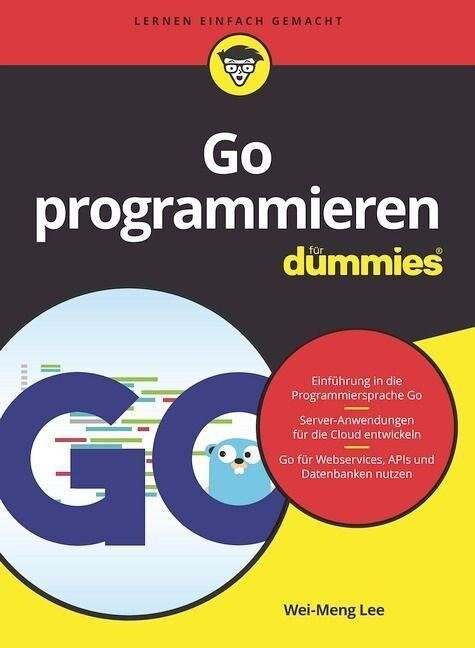 Go programmieren für Dummies - Wei-Meng Lee