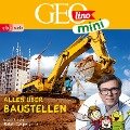 GEOLINO MINI: Alles über Baustellen - Eva Dax, Roland Griem, Heiko Kammerhoff, Jana Ronte-Versch, Oliver Versch